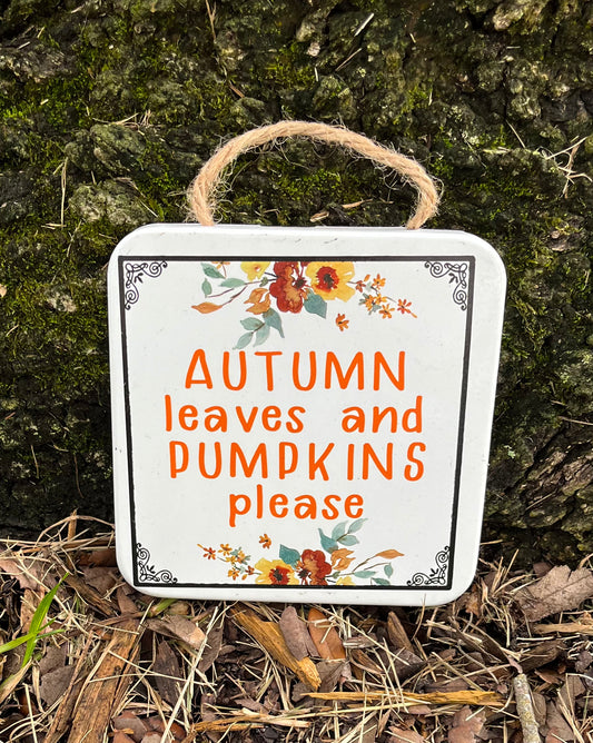 Autumn leaves and pumpkins please metal sign